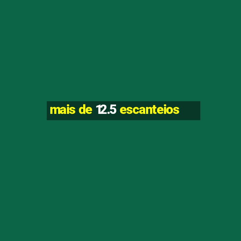 mais de 12.5 escanteios