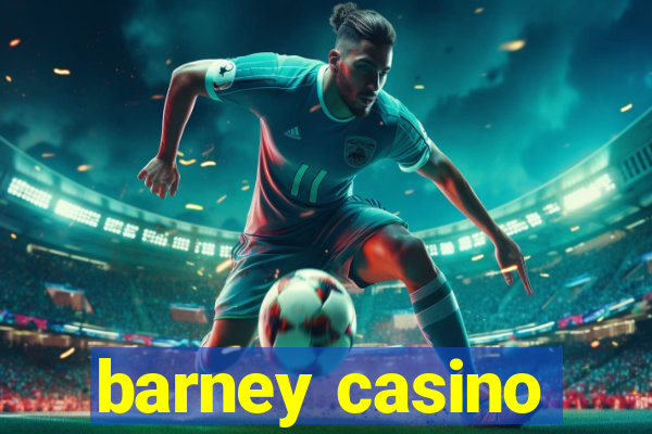 barney casino