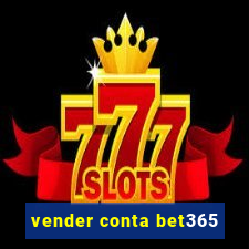 vender conta bet365