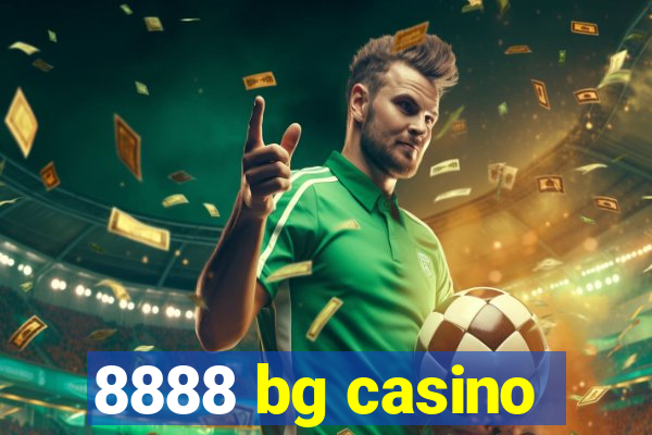 8888 bg casino