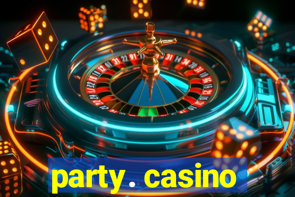 party. casino