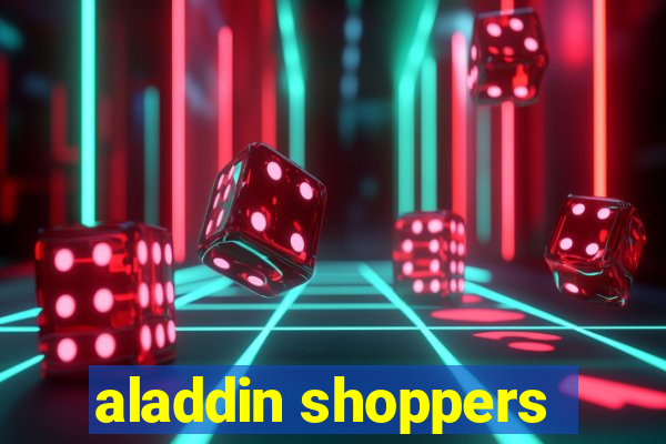 aladdin shoppers