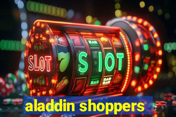 aladdin shoppers