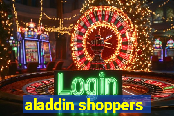 aladdin shoppers