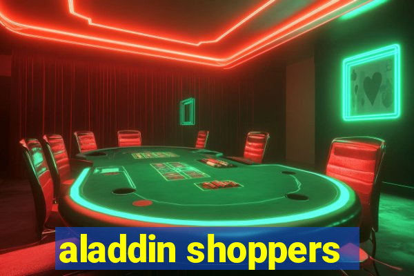 aladdin shoppers