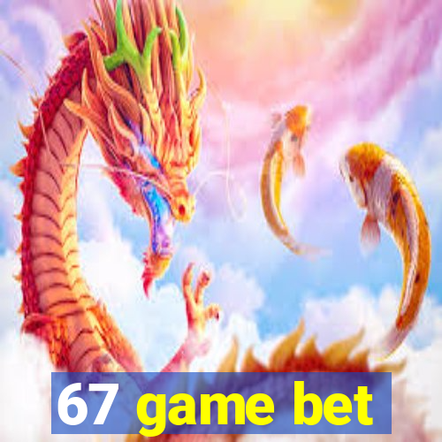 67 game bet