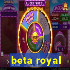 beta royal