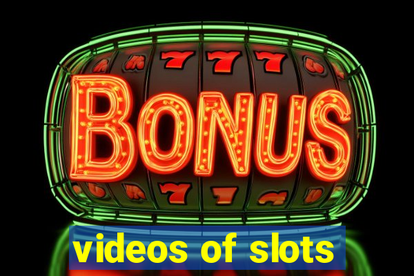 videos of slots