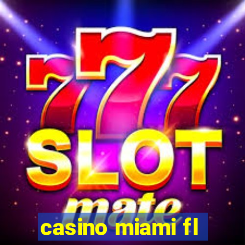 casino miami fl