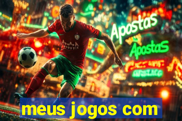 meus jogos com