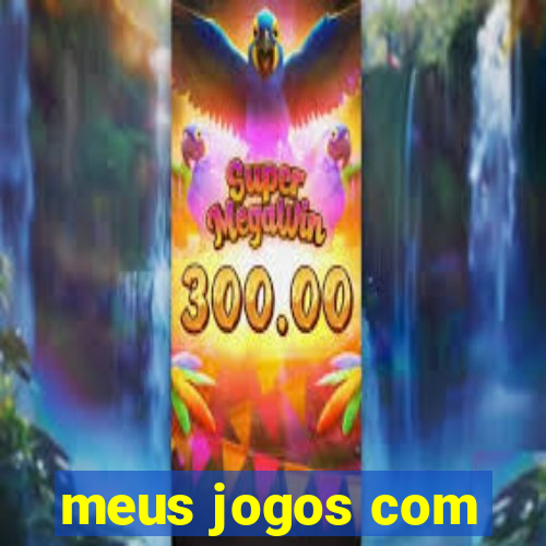 meus jogos com