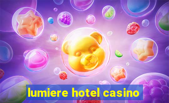 lumiere hotel casino