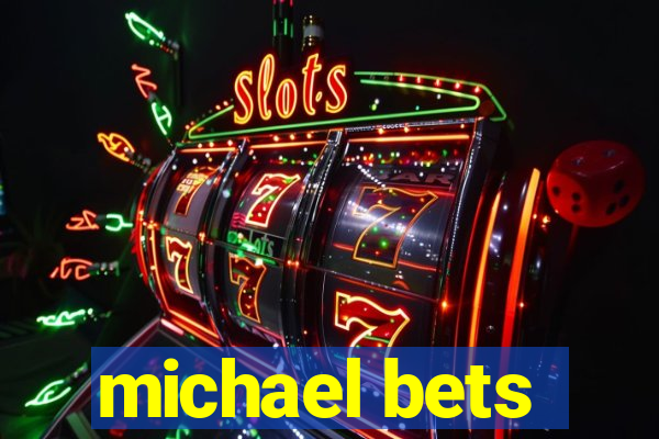 michael bets