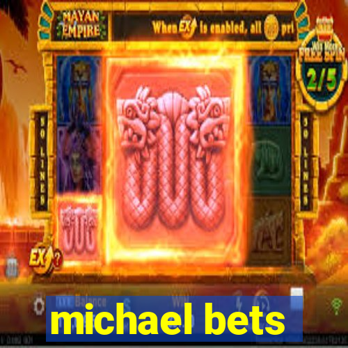 michael bets