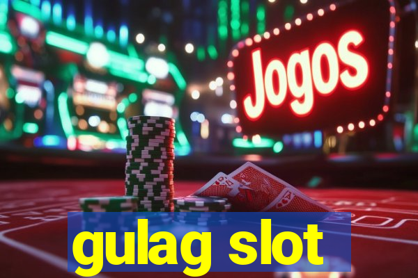 gulag slot