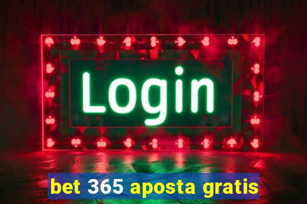 bet 365 aposta gratis