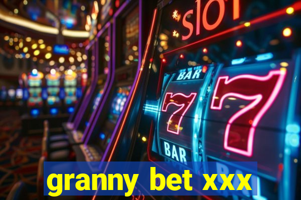 granny bet xxx