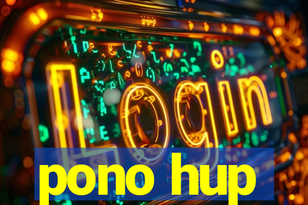 pono hup