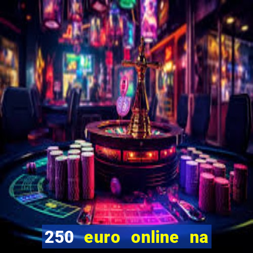 250 euro online na mga casino