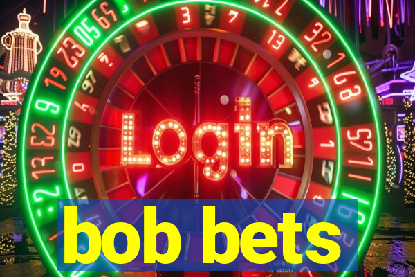 bob bets