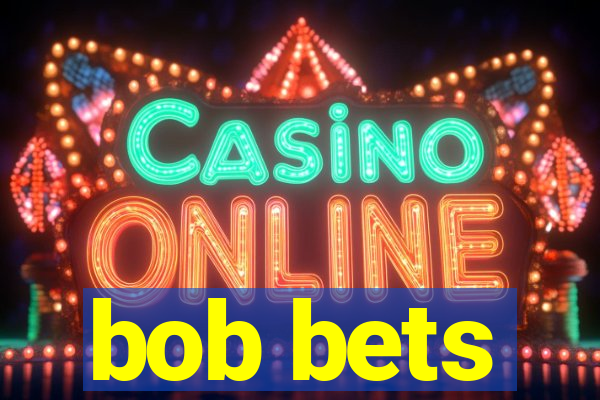 bob bets