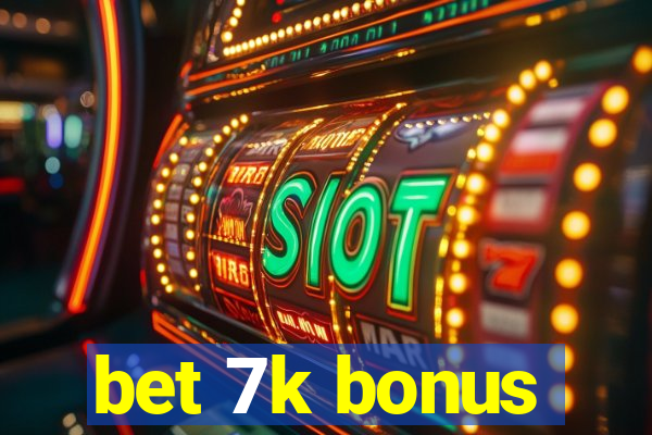 bet 7k bonus