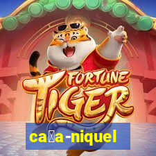 ca莽a-niquel