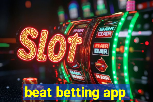 beat betting app