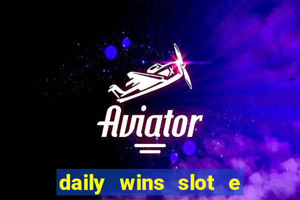 daily wins slot e live casino