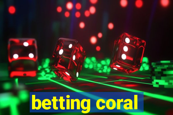 betting coral