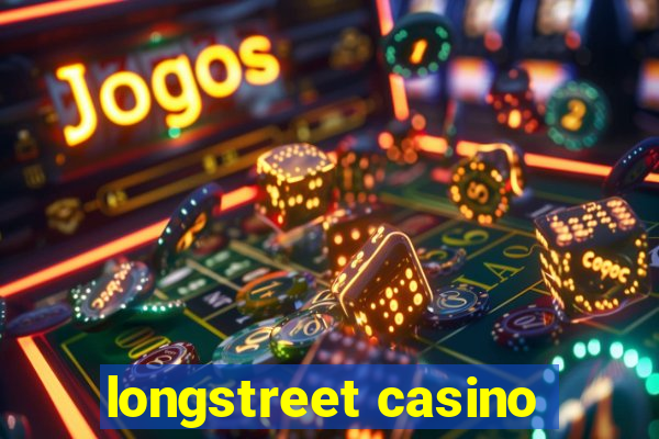 longstreet casino