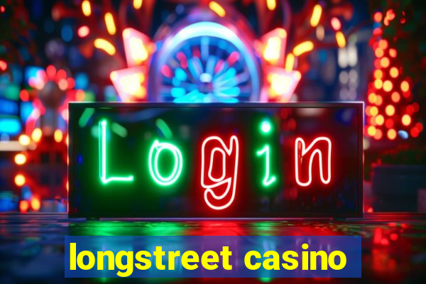 longstreet casino