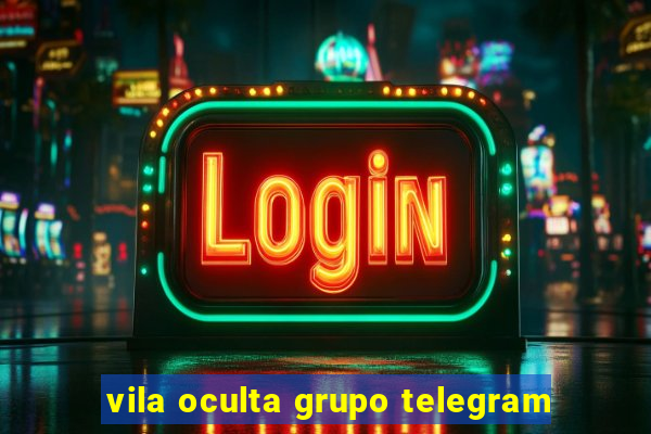 vila oculta grupo telegram