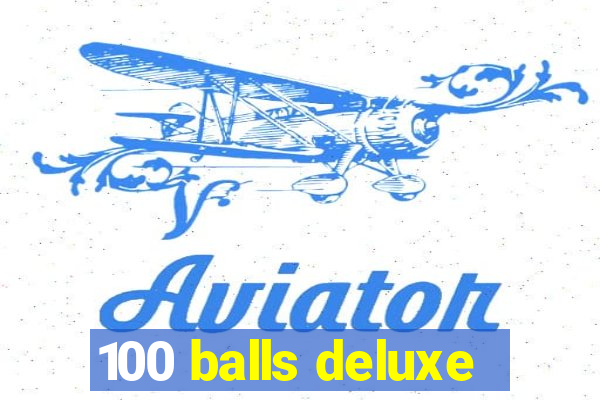 100 balls deluxe