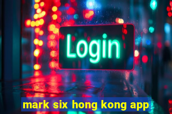 mark six hong kong app