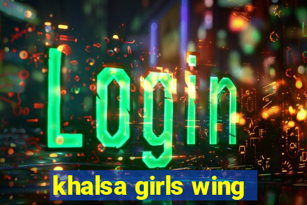 khalsa girls wing