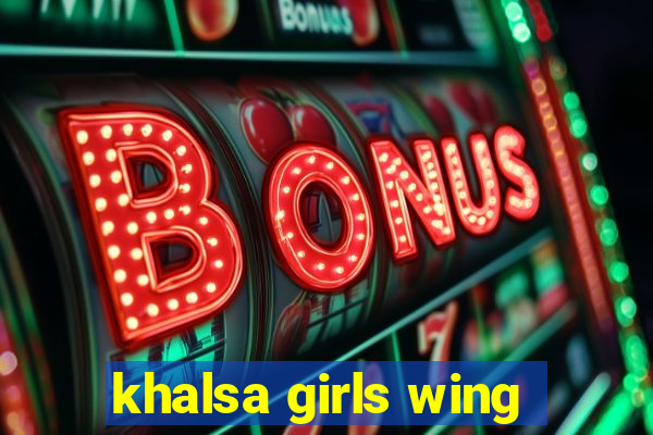 khalsa girls wing