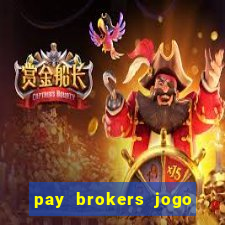 pay brokers jogo de aposta