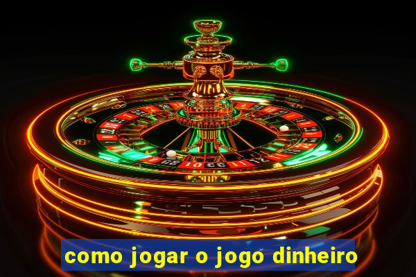 como jogar o jogo dinheiro