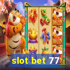 slot bet 77