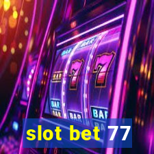 slot bet 77