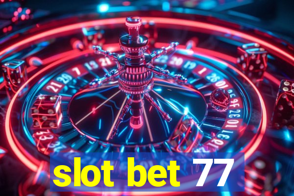 slot bet 77