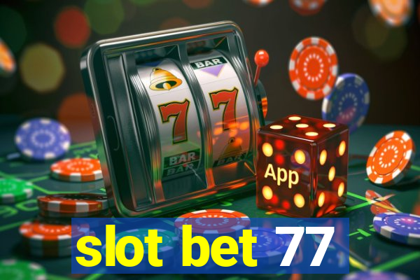 slot bet 77