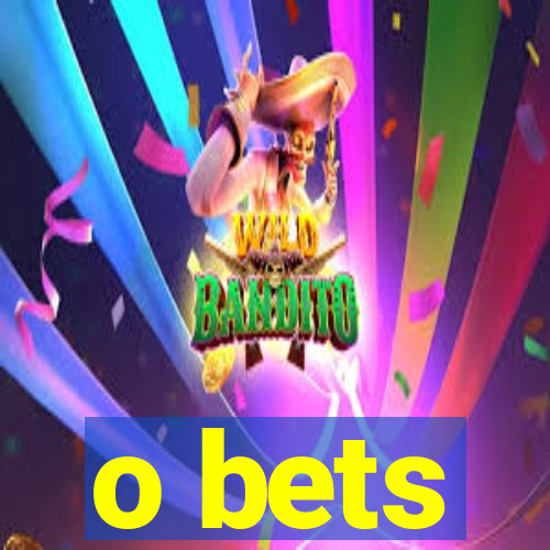 o bets