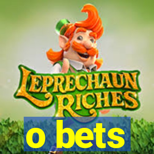 o bets