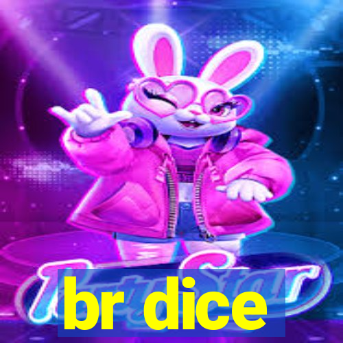 br dice