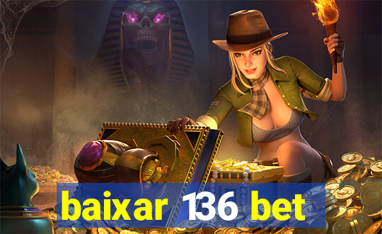 baixar 136 bet