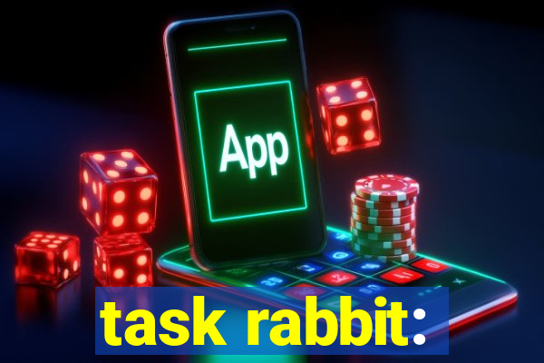 task rabbit: