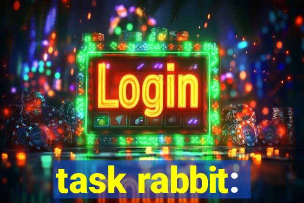 task rabbit: