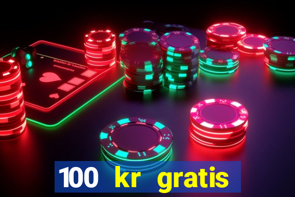 100 kr gratis casino mobil